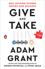 Give and Take (Why Helping Others Drives Our Success) by Adam Grant, 9780143124986