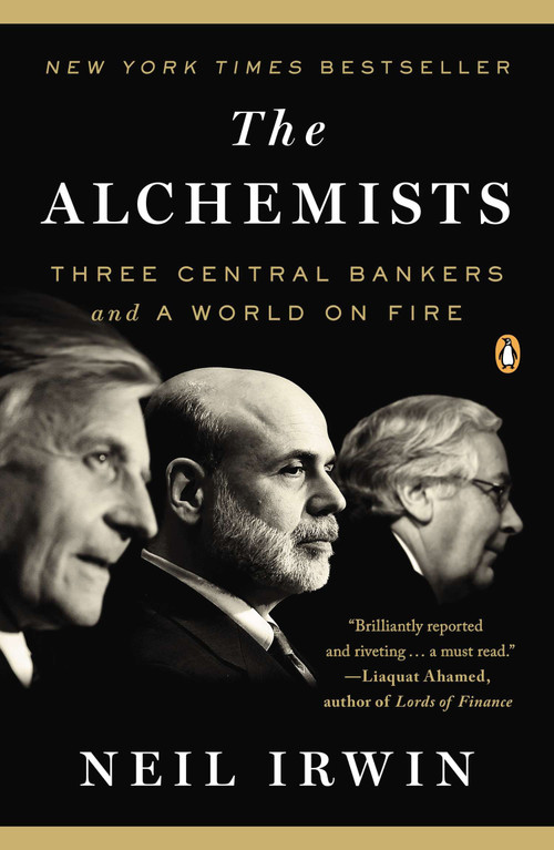 The Alchemists (Three Central Bankers and a World on Fire) by Neil Irwin, 9780143124993