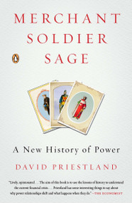 Merchant, Soldier, Sage (A New History of Power) by David Priestland, 9780143125075