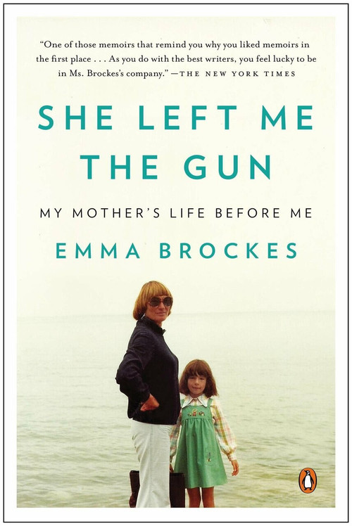 She Left Me the Gun (My Mother's Life Before Me) by Emma Brockes, 9780143125365