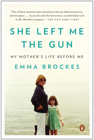 She Left Me the Gun (My Mother's Life Before Me) by Emma Brockes, 9780143125365