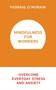 Mindfulness for Worriers (Overcome Everyday Stress and Anxiety) by Padraig O'Morain, 9781473619470