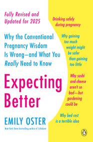 Expecting Better (Why the Conventional Pregnancy Wisdom Is Wrong--and What You Really Need to Know) by Emily Oster, 9780143125709