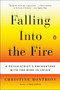 Falling Into the Fire (A Psychiatrist's Encounters with the Mind in Crisis) by Christine Montross, 9780143125716