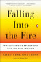 Falling Into the Fire (A Psychiatrist's Encounters with the Mind in Crisis) by Christine Montross, 9780143125716