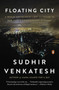 Floating City (A Rogue Sociologist Lost and Found in New York's Underground Economy) by Sudhir Venkatesh, 9780143125792