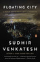 Floating City (A Rogue Sociologist Lost and Found in New York's Underground Economy) by Sudhir Venkatesh, 9780143125792
