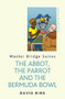 The Abbot, The Parrot and the Bermuda Bowl by David Bird, 9781474600781