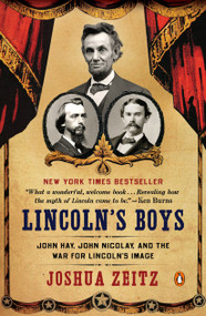 Lincoln's Boys (John Hay, John Nicolay, and the War for Lincoln's Image) by Joshua Zeitz, 9780143126034