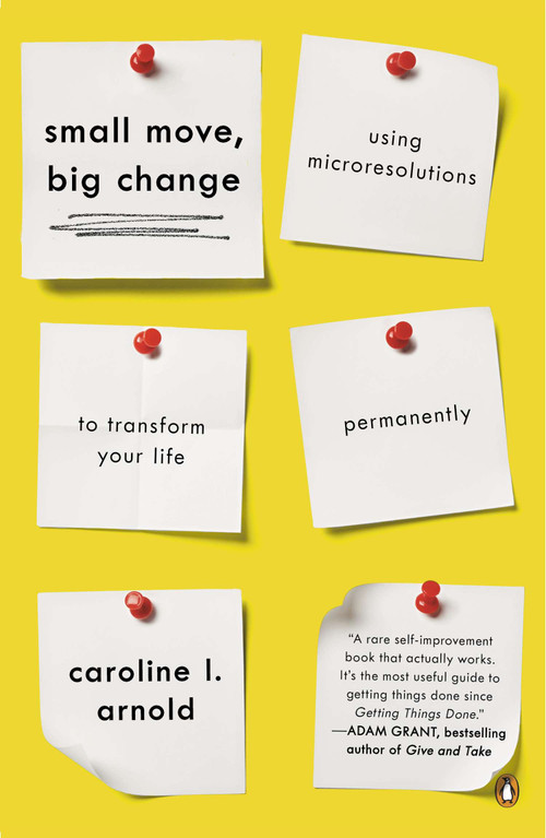 Small Move, Big Change (Using Microresolutions to Transform Your Life Permanently) by Caroline L. Arnold, 9780143126164