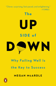 The Up Side of Down (Why Failing Well Is the Key to Success) by Megan McArdle, 9780143126362