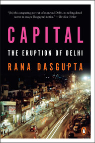 Capital (The Eruption of Delhi) by Rana Dasgupta, 9780143126997