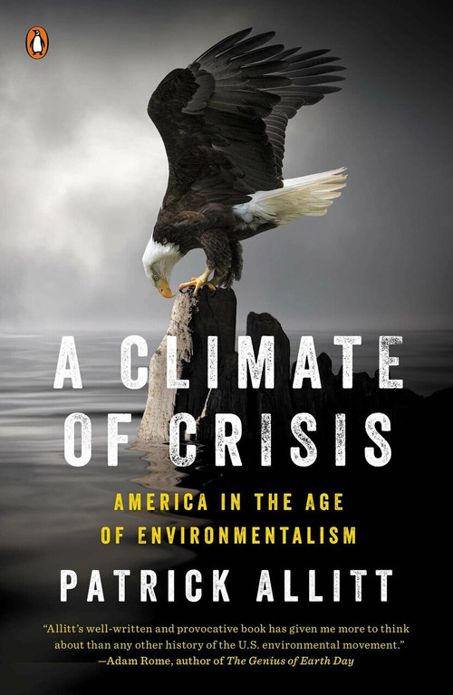 A Climate of Crisis (America in the Age of Environmentalism) by Patrick Allitt, 9780143127017
