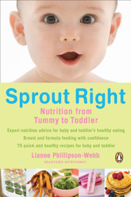 Sprout Right (Nutrition From Tummy To Toddler) by Lianne Phillipson-webb, 9780143173502