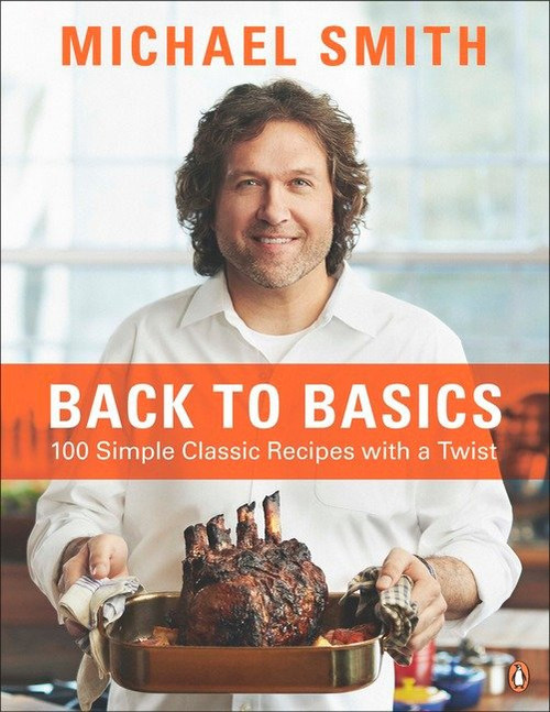 Back To Basics (100 Simple Classic Recipes With A Twist: A Cookbook) by Michael Smith, 9780143184102