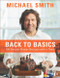 Back To Basics (100 Simple Classic Recipes With A Twist: A Cookbook) by Michael Smith, 9780143184102