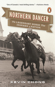 Northern Dancer (The Legendary Horse That Inspired a Nation) by Kevin Chong, 9780143190196