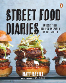 Street Food Diaries (Irresistible Recipes Inspired By The Street: A Cookbook) by Matt Basile, 9780143191308
