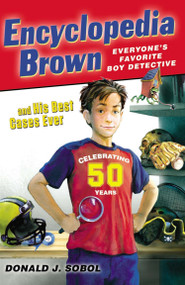 Encyclopedia Brown and his Best Cases Ever by Donald J. Sobol, 9780147508713