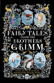 Fairy Tales from the Brothers Grimm (Deluxe Hardcover Classic) by Brothers Grimm, Jacob Grimm, Wilhelm Grimm, Cornelia Funke, 9780147509499
