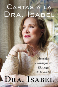 Cartas a la Dra. Isabel (Mensajes y consejos de El Ángel de la Radio) (Spanish Edition) by Isabel Gomez-Bassols, 9780147512635