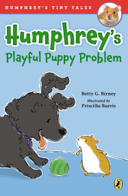 Humphrey's Playful Puppy Problem by Betty G. Birney, Priscilla Burris, 9780147514844