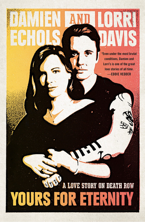 Yours for Eternity (A Love Story on Death Row) by Damien Echols, Lorri Davis, 9780147516220