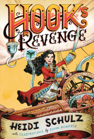 Hook's Revenge, Book 1 Hook's Revenge (Hook's Revenge, Book 1) - 9781484711880 by Heidi Schulz, John Hendrix, John Hendrix