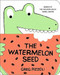 The Watermelon Seed - 9781484712368 by Greg Pizzoli, Greg Pizzoli, 9781484712368