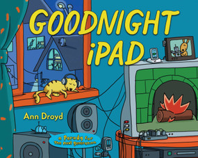 Goodnight iPad (a Parody for the next generation) by Ann Droyd, 9780399158568