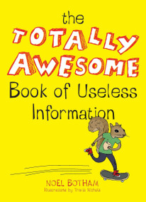The Totally Awesome Book of Useless Information (A Fun Facts Book for Kids) by Noel Botham, Travis Nichols, 9780399159251