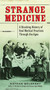 Strange Medicine (A Shocking History of Real Medical Practices Through the Ages) by Nathan Belofsky, 9780399159954