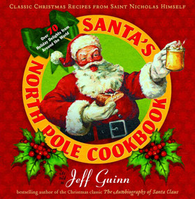 Santa's North Pole Cookbook (Classic Christmas Recipes from Saint Nicholas Himself) by Jeff Guinn, 9780399160646