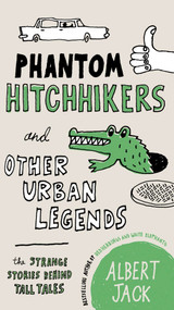Phantom Hitchhikers and Other Urban Legends (The Strange Stories Behind Tall Tales) by Albert Jack, 9780399161537