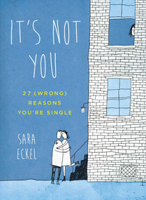 It's Not You (27 (Wrong) Reasons You're Single) by Sara Eckel, 9780399162879
