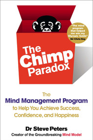 The Chimp Paradox (The Mind Management Program to Help You Achieve Success, Confidence, and Happiness) by Steve Peters, 9780399163593