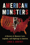 American Monsters (A History of Monster Lore, Legends, and Sightings in America) by Linda S. Godfrey, 9780399165542