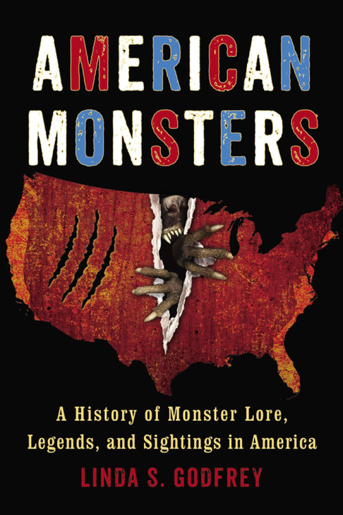American Monsters (A History of Monster Lore, Legends, and Sightings in America) by Linda S. Godfrey, 9780399165542