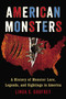American Monsters (A History of Monster Lore, Legends, and Sightings in America) by Linda S. Godfrey, 9780399165542
