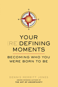 Your Redefining Moments (Becoming Who You Were Born to Be) by Dennis Merritt Jones, 9780399165801