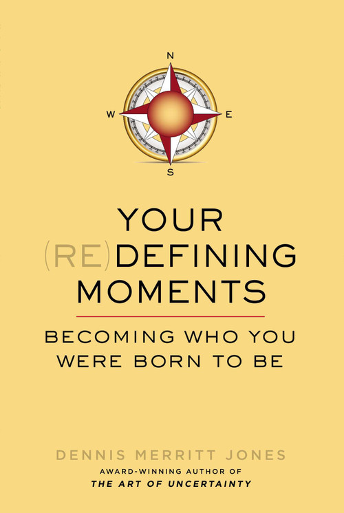 Your Redefining Moments (Becoming Who You Were Born to Be) by Dennis Merritt Jones, 9780399165801