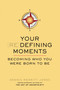 Your Redefining Moments (Becoming Who You Were Born to Be) by Dennis Merritt Jones, 9780399165801