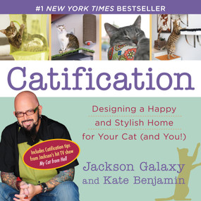 Catification (Designing a Happy and Stylish Home for Your Cat (and You!)) by Jackson Galaxy, Kate Benjamin, 9780399166013