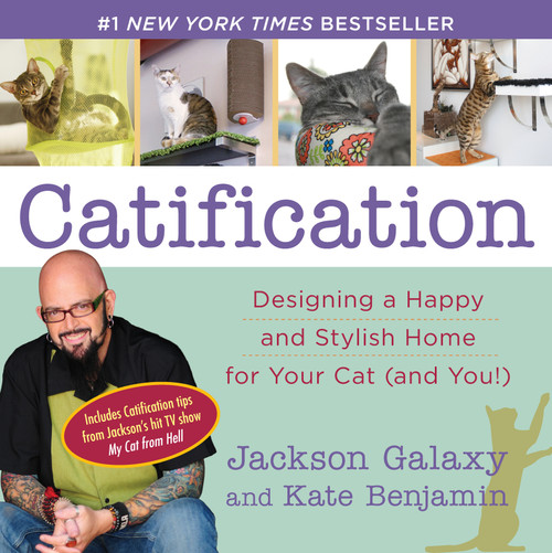 Catification (Designing a Happy and Stylish Home for Your Cat (and You!)) by Jackson Galaxy, Kate Benjamin, 9780399166013