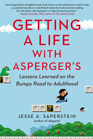 Getting a Life with Asperger's (Lessons Learned on the Bumpy Road to Adulthood) by Jesse A. Saperstein, 9780399166686
