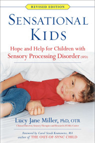 Sensational Kids (Hope and Help for Children with Sensory Processing Disorder (SPD)) by Lucy Jane Miller, 9780399167829