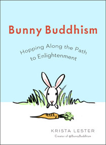 Bunny Buddhism (Hopping Along the Path to Enlightenment) by Krista Lester, 9780399167874