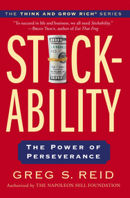 Stickability (The Power of Perseverance) by Greg S. Reid, The Napoleon Hill Foundation, 9780399168864