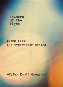 Chasers of the Light (Poems from the Typewriter Series) by Tyler Knott Gregson, 9780399169731