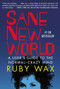 Sane New World (A User's Guide to the Normal-Crazy Mind) by Ruby Wax, 9780399170607